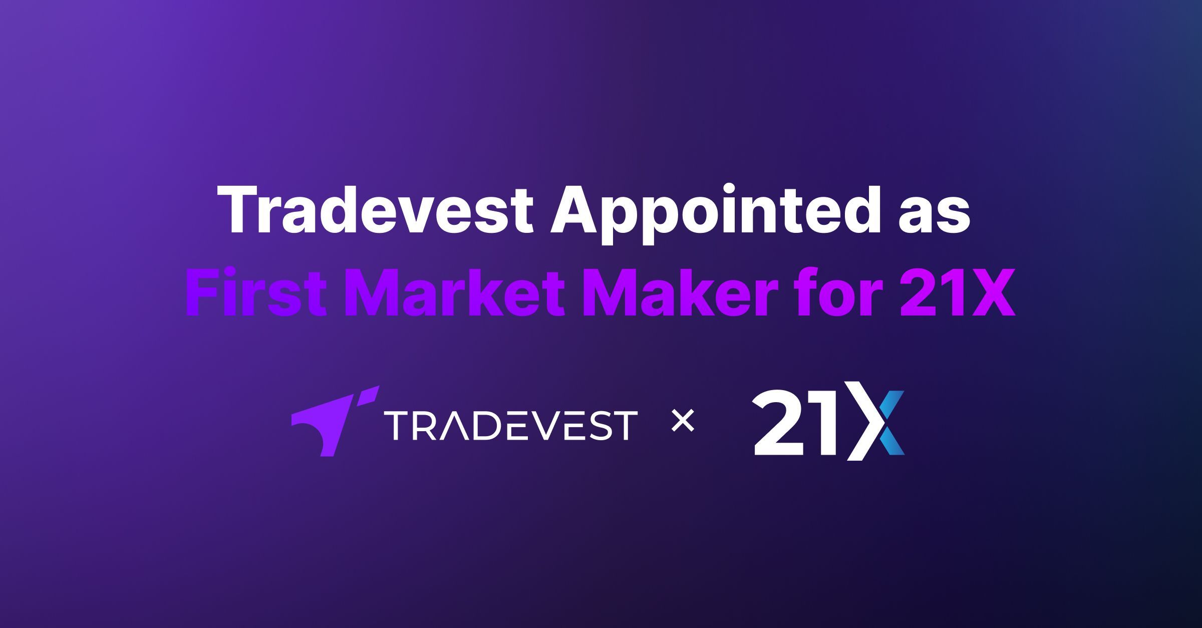 Tradevest Appointed as a Market Maker on the 21X Digital Asset Exchange ...